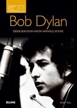 BOB DYLAN. HISTORIAS DETRÁS DE LAS CANCIONES | 9788480769761 | GILL, ANDY | Cooperativa Cultural Rocaguinarda