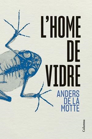 HOME DE VIDRE, L' | 9788466433013 | MOTTE, ANDERS DE LA | Cooperativa Cultural Rocaguinarda
