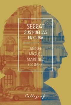 SERRAT. SUS HUELLAS EN CUBA | 9788494836848 | MARTÍNEZ GÓMEZ, ANGEL MIGUEL | Cooperativa Cultural Rocaguinarda