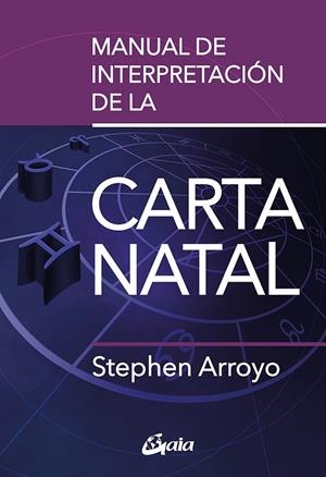MANUAL DE INTERPRETACIÓN DE LA CARTA NATAL | 9788411080491 | ARROYO, STEPHEN | Cooperativa Cultural Rocaguinarda