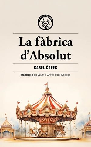 FÀBRICA D'ABSOLUT, LA | 9788412910964 | CAPEK, KAREL | Cooperativa Cultural Rocaguinarda