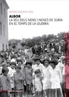 ALBOR. LA VEU DELS NENS I NENES DE SÚRIA EN EL TEMPS DE LA GUERRA | 9788409598540 | ESQUIUS I ROS, MAGDA | Cooperativa Cultural Rocaguinarda