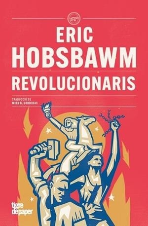 REVOLUCIONARIS | 9788418705953 | HOBSBAWM, ERIC | Cooperativa Cultural Rocaguinarda