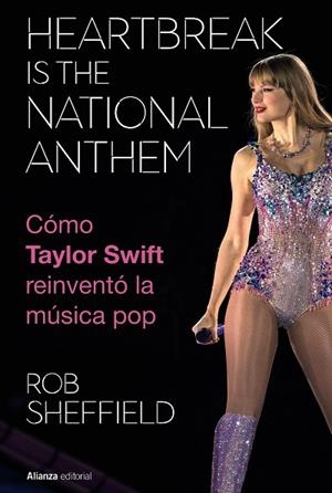 HEARTBREAK IS THE NATIONAL ANTHEM. CÓMO TAYLOR SWIFT REINVENTÓ LA MÚSICA POP | 9788411488754 | SHEFFIELD, ROB | Cooperativa Cultural Rocaguinarda