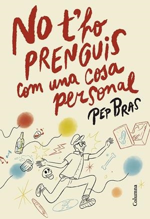 NO T'HO PRENGUIS COM UNA COSA PERSONAL | 9788466433051 | BRAS, PEP | Cooperativa Cultural Rocaguinarda