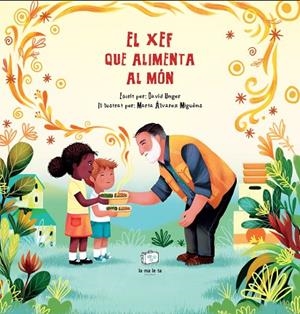 XEF QUE ALIMENTA AL MÓN, EL | 9788418232534 | UNGER, DAVID | Cooperativa Cultural Rocaguinarda