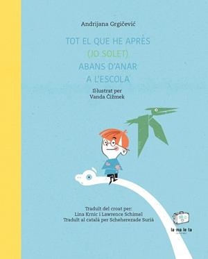 TOT EL QUE HE APRÈS (JO SOLET) ABANS D'ANAR A L'ESCOLA | 9788418232718 | GRGICEVIC, ANDRIJANA | Cooperativa Cultural Rocaguinarda