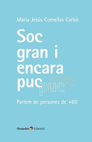 SÓC GRAN I ENCARA PUC | 9788410790131 | COMELLAS CARBÓ, MARIA JESÚS | Cooperativa Cultural Rocaguinarda
