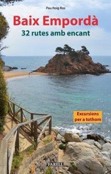 BAIX EMPORD?. 32 RUTES AMB ENCANT | 9788417116972 | ROIG ROS, PAU | Cooperativa Cultural Rocaguinarda