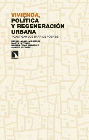 VIVIENDA, POLÍTICA Y REGENERACIÓN URBANA - ¿CASTIGAR LOS BARRIOS POBRES? | 9788410672628 | ALZAMORA, MIGUEL ÁNGEL/LATORRE, MARTA/MARTÍNEZ, DAMIÁN/PEDREÑO, ANDRÉS | Cooperativa Cultural Rocaguinarda