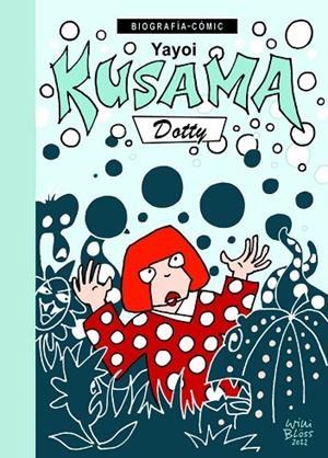 YAYOI KUSAMA. DOTTY | 9788412955606 | BLOSS, WILLI | Cooperativa Cultural Rocaguinarda