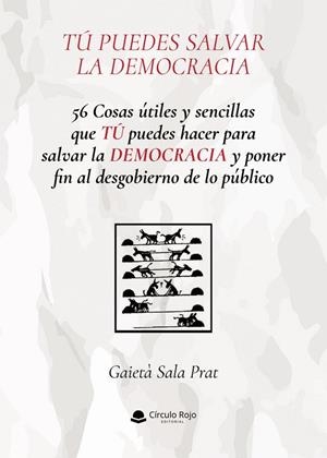 56 COSAS ÚTILES Y SENCILLAS QUE TÚ PUEDES HACER PAARA SALVAR LA DEMOCRACIA | 9788410974302 | SALA PRAT, GAIETÀ | Cooperativa Cultural Rocaguinarda