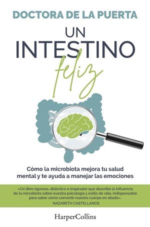 INTESTINO FELIZ, UN. CÓMO LA MICROBIOTA MEJORA TU SALUD MENTAL Y TE AYUDA A MANEJ | 9788491398974 | DE LA PUERTA, DOCTORA | Cooperativa Cultural Rocaguinarda