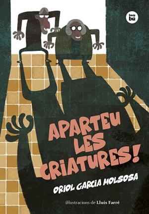 APARTEU LES CRIATURES! | 9788483439906 | GARCIA MOLSOSA, ORIOL | Cooperativa Cultural Rocaguinarda