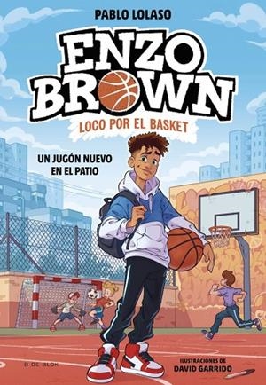 ENZO BROWN: LOCO POR EL BASKET 1 - UN JUGÓN NUEVO EN EL PATIO | 9788410269033 | LOLASO, PABLO | Cooperativa Cultural Rocaguinarda