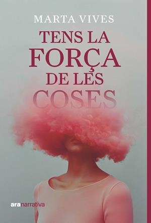 TENS LA FORÇA DE LES COSES | 9788411731294 | VIVES MASDEU, MARTA | Cooperativa Cultural Rocaguinarda