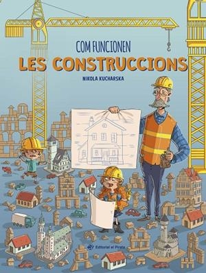 COM FUNCIONEN LES CONSTRUCCIONS | 9788419912176 | KUCHARSKA, NIKOLA | Cooperativa Cultural Rocaguinarda