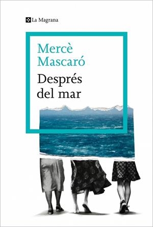DESPRÉS DEL MAR | 9788410009448 | MASCARÓ, MERCÈ | Cooperativa Cultural Rocaguinarda