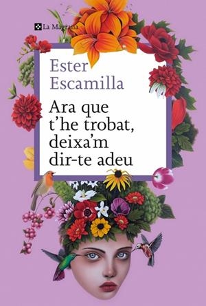 ARA QUE T'HE TROBAT, DEIXA'M DIR-TE ADEU | 9788410009400 | ESCAMILLA, ESTER | Cooperativa Cultural Rocaguinarda