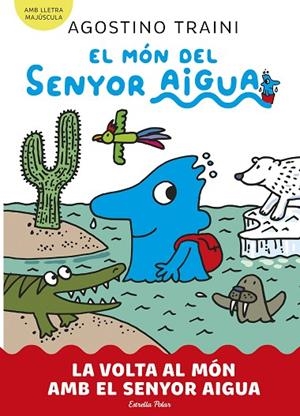 EL MÓN DEL SENYOR AIGUA 3. LA VOLTA AL MÓN AMB EL SENYOR AIGUA | 9788413899060 | TRAINI, AGOSTINO | Cooperativa Cultural Rocaguinarda