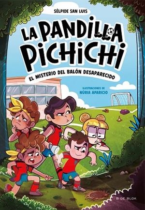 PANDILLA PICHICHI 1, LA - EL MISTERIO DEL BALÓN DESAPARECIDO | 9788419910073 | SAN LUIS, SÉLPIDE | Cooperativa Cultural Rocaguinarda