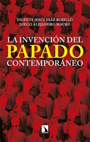 INVENCIÓN DEL PAPADO CONTEMPORÁNEO, LA | 9788413528908 | DÍAZ BURILLO, VICENTE JESÚS/MAURO, DIEGO ALEJANDRO | Cooperativa Cultural Rocaguinarda