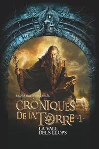 CRÒNIQUES DE LA TORRE I. LA VALL DELS LLOPS | 9788466145770 | GALLEGO, LAURA | Cooperativa Cultural Rocaguinarda