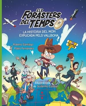 FORASTERS DEL TEMPS, ELS. LA HISTÒRIA DEL MÓN EXPLICADA PELS VALLBONA | 9788466158213 | SANTIAGO, ROBERTO/FERNÁNDEZ VÁZQUEZ, PABLO | Cooperativa Cultural Rocaguinarda