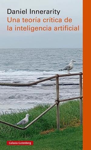 TEORÍA CRÍTICA DE LA INTELIGENCIA ARTIFICIAL, UNA | 9788410317185 | INNERARITY, DANIEL | Cooperativa Cultural Rocaguinarda