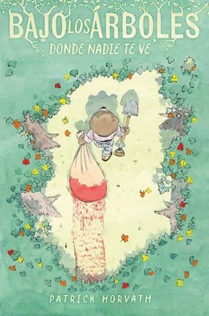 BAJO LOS ÁRBOLES, DONDE NADIE TE VE | 9788410332294 | HORVATH, PATRICK | Cooperativa Cultural Rocaguinarda