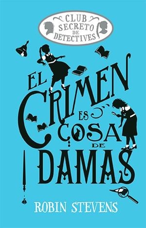 CRIMEN ES COSA DE DAMAS, EL (COZY MYSTERY JUVENIL) | 9788419599469 | STEVENS, ROBIN | Cooperativa Cultural Rocaguinarda