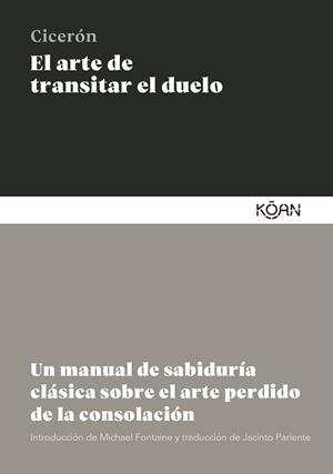 ARTE DE TRANSITAR EL DUELO, EL | 9788410358133 | CICERÓN, MARCO TULIO | Cooperativa Cultural Rocaguinarda