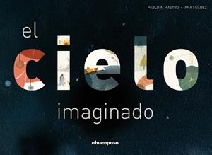 CIELO IMAGINADO, EL | 9788494744679 | A. MASTRO, PABLO | Cooperativa Cultural Rocaguinarda