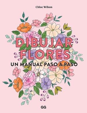 DIBUJAR FLORES | 9788425235740 | WILSON, CHLOE | Cooperativa Cultural Rocaguinarda