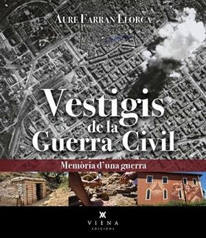VESTIGIS DE LA GUERRA CIVIL | 9788419474742 | FARRAN LLORCA, AURE | Cooperativa Cultural Rocaguinarda