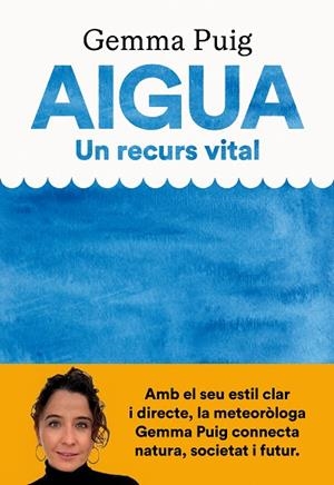 AIGUA, UN RECURS VITAL | 9788411731379 | PUIG FELIU, GEMMA | Cooperativa Cultural Rocaguinarda