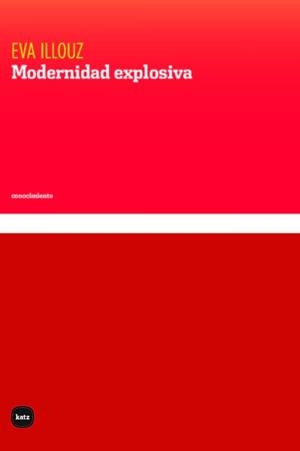 MODERNIDAD EXPLOSIVA | 9788415917809 | ILLOUZ, EVA | Cooperativa Cultural Rocaguinarda