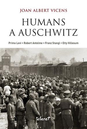 HUMANS A AUSCHWITZ | 9788491365822 | VICENS FOLGUEIRA, JOAN ALBERT | Cooperativa Cultural Rocaguinarda