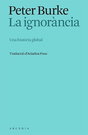 IGNORÀNCIA, LA | 9788412667325 | BURKE, PETER | Cooperativa Cultural Rocaguinarda