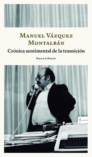 CRÓNICA SENTIMENTAL DE LA TRANSICIÓN | 9788419563217 | VÁZQUEZ MONTALBÁN, MANUEL | Cooperativa Cultural Rocaguinarda
