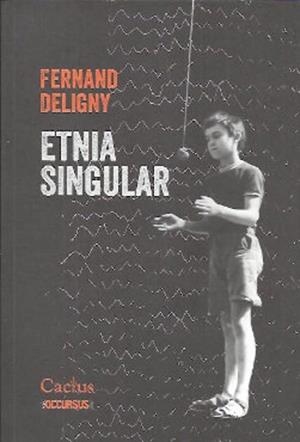 ETNIA SINGULAR | 9789873831904 | DELIGNY, FERNAND | Cooperativa Cultural Rocaguinarda