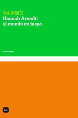 HANNAH ARENDT: EL MUNDO EN JUEGO | 9788415917786 | BIRULÉS, FINA | Cooperativa Cultural Rocaguinarda