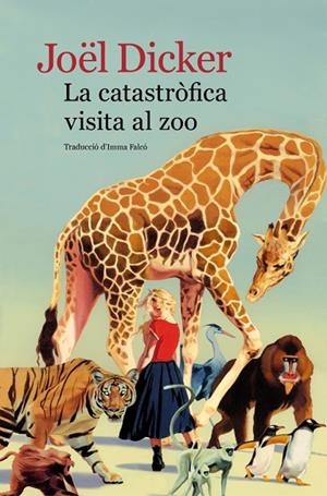 CATASTRÒFICA VISITA AL ZOO, LA | 9788419836779 | DICKER, JOËL | Cooperativa Cultural Rocaguinarda