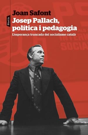JOSEP PALLACH, POLÍTICA I PEDAGOGIA | 9788498095937 | SAFONT, JOAN | Cooperativa Cultural Rocaguinarda