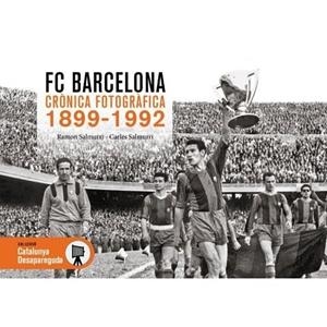 FC BARCELONA CRÒNICA FOTOGRÀFICA 1899-1992 | 9788419736635 | SALMURRI, RAMON ; SALMURRI CARLES | Cooperativa Cultural Rocaguinarda