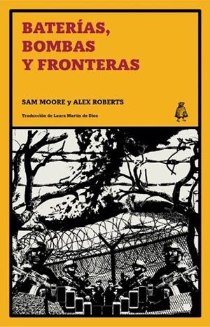 BATERÍAS, BOMBAS Y FRONTERAS | 9788412710793 | MOORE, SAM/ROBERTS, ALEX | Cooperativa Cultural Rocaguinarda