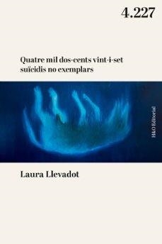 QUATRE MIL DOS-CENTS VINT-I-SET SUÏCIDIS NO EXEMPLARS | 9788412995626 | LLEVADOT, LAURA | Cooperativa Cultural Rocaguinarda