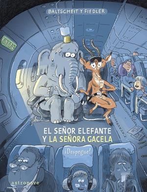SEÑOR ELEFANTE Y LA SEÑORA GACELA. ¡DESPEGUE!, EL | 9788467970616 | BALTSCHEIT, MARTIN/FIEDLER, MAX | Cooperativa Cultural Rocaguinarda