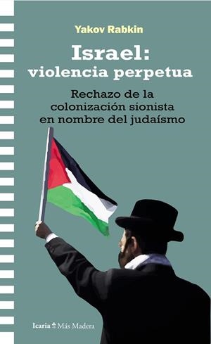 ISRAEL: VIOLENCIA PERPETUA | 9788410328457 | RABKIN, YAKOV | Cooperativa Cultural Rocaguinarda