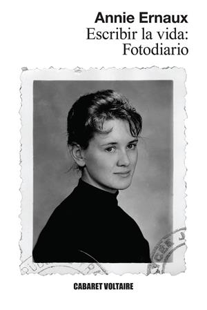 ESCRIBIR LA VIDA: FOTODIARIO | 9788419047540 | ERNAUX, ANNIE | Cooperativa Cultural Rocaguinarda